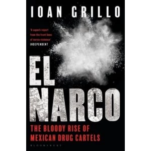 Image of El Narco : The Bloody Rise of Mexican Drug Cartels
