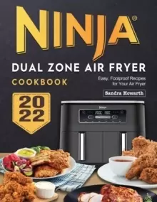 Image of Ninja Dual Zone Air Fryer Cookbook : Easy, Foolproof Recipes for Your Air Fryer