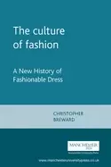 Image of culture of fashion a new history of fashionable dress