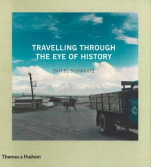 Image of Travelling through the Eye of History by Daniel Schwartz Hardback