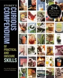 Image of Storey's Curious Compendium of Practical and Obscure Skills: 214 Things You Can Actually Learn How to Do