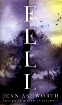 Image of Fell by Jenn Ashworth Hardback