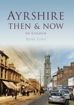 Image of Ayrshire Then and Now by Dane Love Hardback