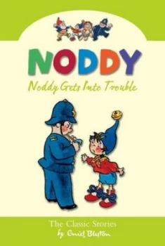 Image of Noddy Gets into Trouble by Enid Blyton Hardback