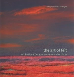 Image of The Art of Felt by Franoise Tellier-Loumagne Paperback