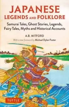Image of Japanese Legends and Folklore : Samurai Tales, Ghost Stories, Legends, Fairy Tales, Myths and Historical Accounts