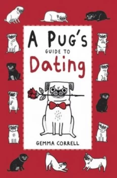 Image of A Pugs Guide to Dating by Gemma Correll Hardback