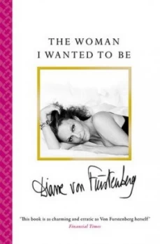 Image of The Woman I Wanted to Be by Diane Von Furstenberg Book