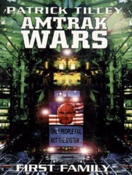 Image of Amtrak Wars. Bk. 2 First Family by Patrick Tilley Paperback