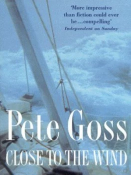Image of Close to the Wind by Pete Goss Paperback