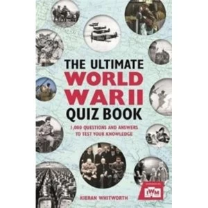 image of The Ultimate World War II Quiz Book : 1,000 Questions and Answers to Test Your Knowledge