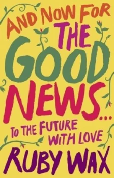 Image of And now for the good news by Ruby Wax