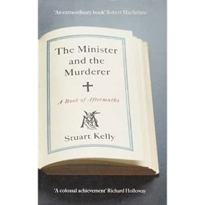 Image of The Minister and the Murderer A Book of Aftermaths Paperback / softback 2018