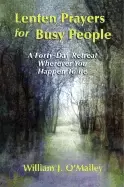 Image of lenten prayers for busy people a forty day retreat wherever you happen to b