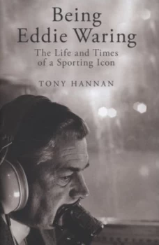 Image of Being Eddie Waring by Tony Hannan Hardback