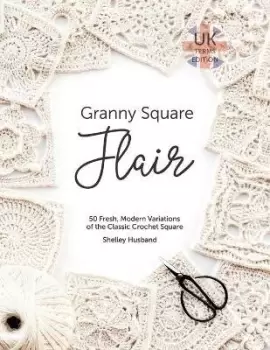 Image of Granny Square Flair UK Terms Edition by Shelley Husband