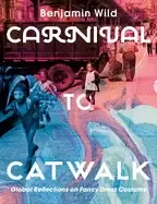 Image of carnival to catwalk global reflections on fancy dress costume