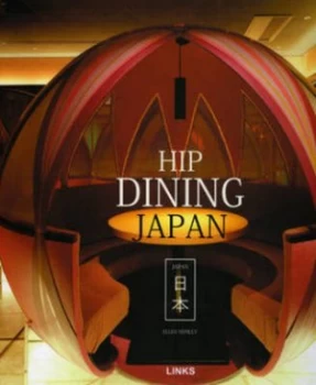 Image of Hip Dining Japan by Ellen Nepilly Hardback