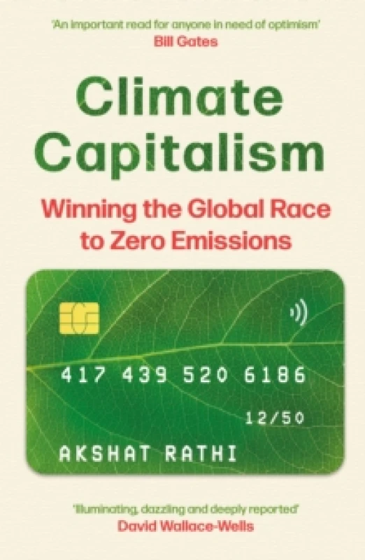 Image of Climate Capitalism : Winning the Global Race to Zero Emissions / "An important read for anyone in need of optimism" Bill Gates Hardback