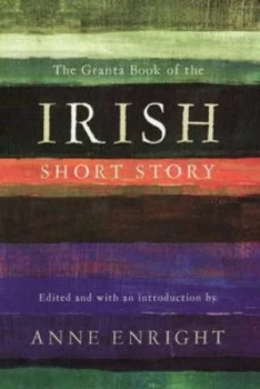 Image of The Granta Book of the Irish Short Story by Anne Enright Hardback