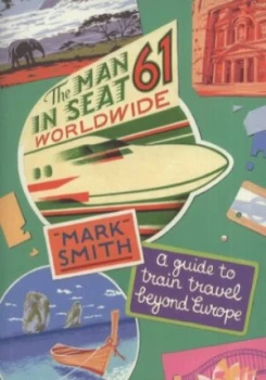 Image of The Man in Seat Sixty-One. Worldwide by Mark Smith Book