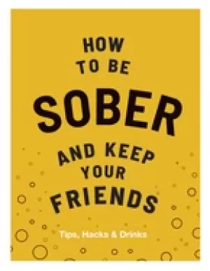 Image of how to be sober and keep your friends