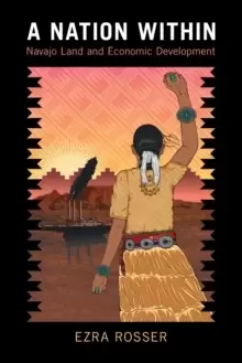 Image of A Nation Within : Navajo Land and Economic Development