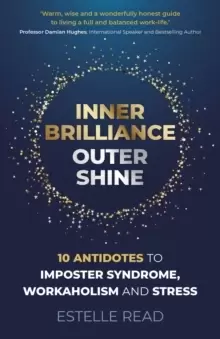 Image of Inner Brilliance, Outer Shine - 10 Antidotes to Imposter Syndrome, Workaholism and Stress