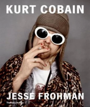 Image of Kurt Cobain by Jesse Frohman Hardback
