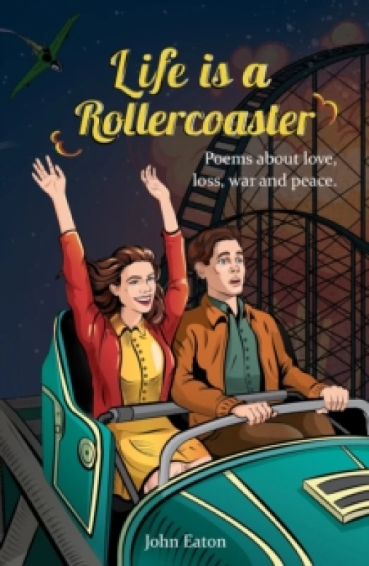 Image of Life is a Rollercoaster : Poems about love, loss, war and peace Paperback / softback