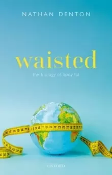 Image of Waisted: The Biology of Body Fat
