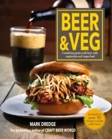 Image of Beer and Veg : Combining Great Craft Beer with Vegetarian and Vegan Food