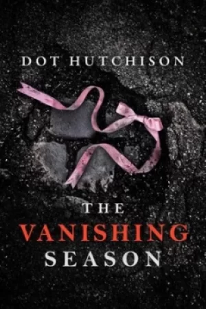 Image of The Vanishing season by Dot Hutchison