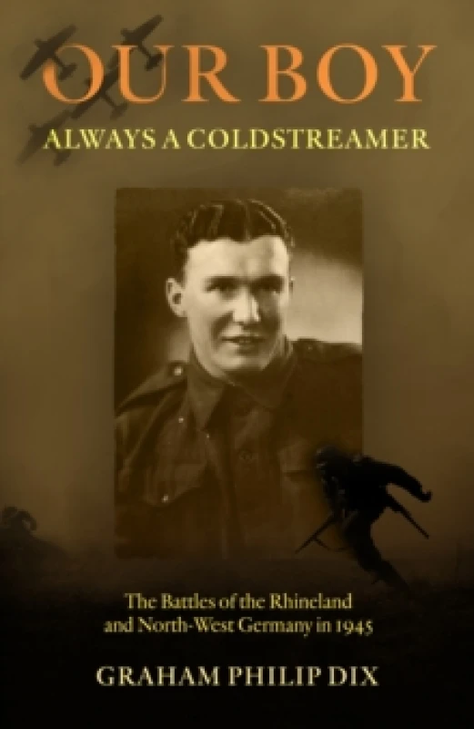 Image of Our Boy Always a Coldstreamer : The Battles of the Rhineland and North-West Germany in 1945 Paperback / softback
