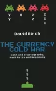Image of currency cold war cash and cryptography hash rates and hegemony