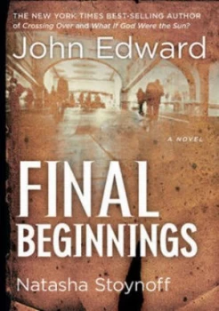 Image of Final Beginnings by John Edward with Natasha Stoynoff Paperback