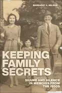Image of keeping family secrets shame and silence in memoirs from the 1950s