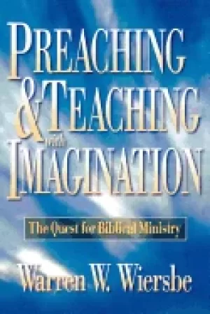 Image of preaching and teaching with imagination the quest for biblical ministry