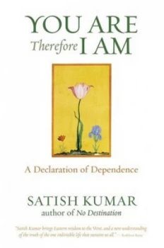 Image of You Are Therefore I Am by Satish Kumar Paperback