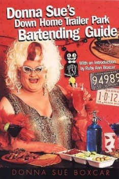 Image of Donna Sues down Home Trailer Park Bartending Guide by Donna Sue Boxcar Paperback