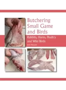 Image of Butchering Small Game and Birds : Rabbits, Hares, Poultry and Wild Birds