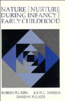 Image of Nature and Nurture during Infancy and Early Childhood by Robert Plomin Hardback
