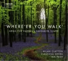 image of Where'er You Walk: Arias for Handel's Favourite Tenor