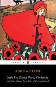 Image of Little Red Riding Hood Cinderella and Other Classic Fairy Tales of Charles Per by Angela Carter Book