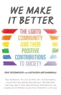 Image of we make it better the lgbtq community and their positive contributions to s