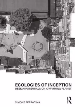 Image of Ecologies of Inception Design Potentials on a Warming Planet