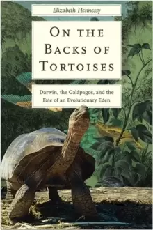 Image of On the Backs of Tortoises : Darwin, the Galapagos, and the Fate of an Evolutionary Eden