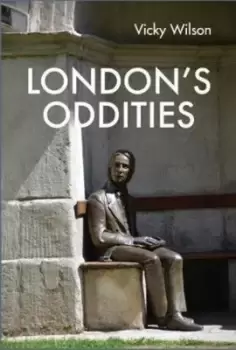 Image of Londons Oddities by Vicky Wilson