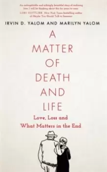 Image of A Matter of Death and Life : Love, Loss and What Matters in the End