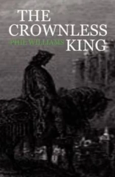 Image of The Crownless King by Phil Williams Paperback